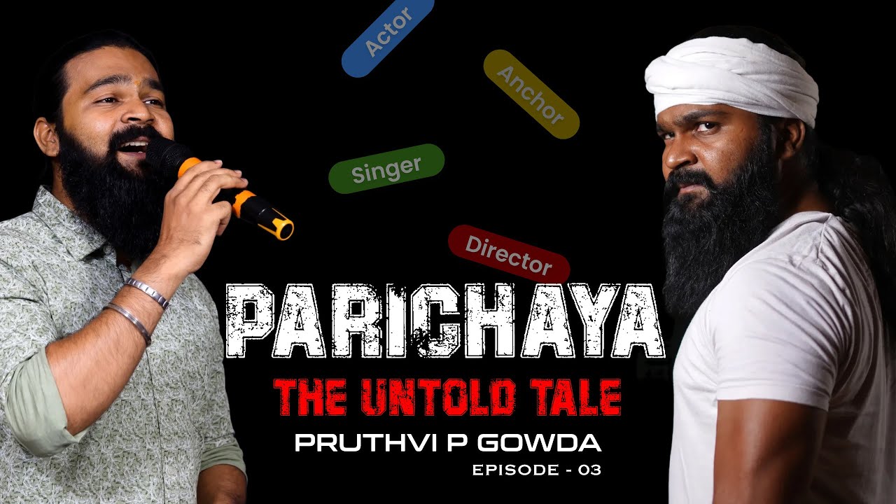 PARICHAYA Ep 03 | Pruthvi P Gowda | Behind the Success & Struggles