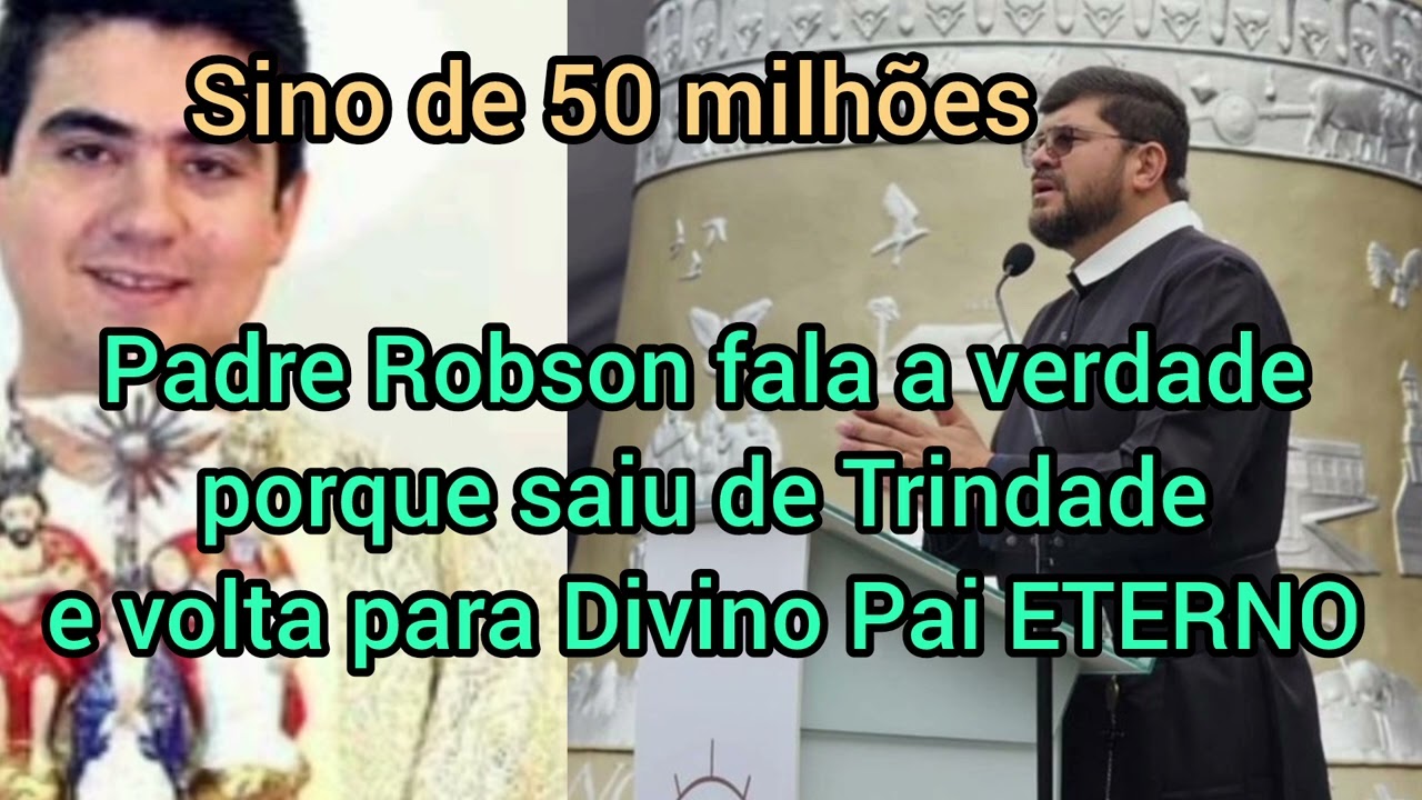 O SINO MILIONÁRIO E A VOLTA DE PADRE ROBSON PARA SANTUÁRIO DO DIVINO PAI ETERNO EM 2025 É FATO REAL?