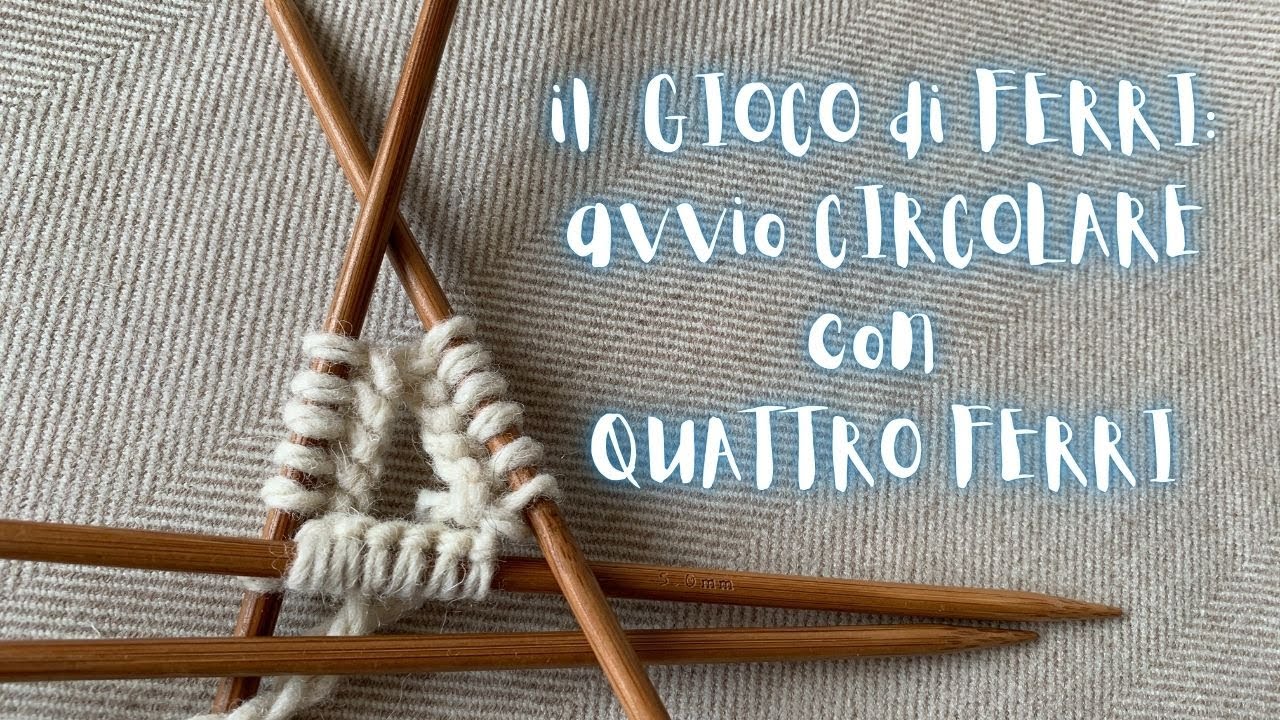 Lavoro a maglia circolare - Come avviare le maglie con il Gioco di Ferri e lavorare in tondo