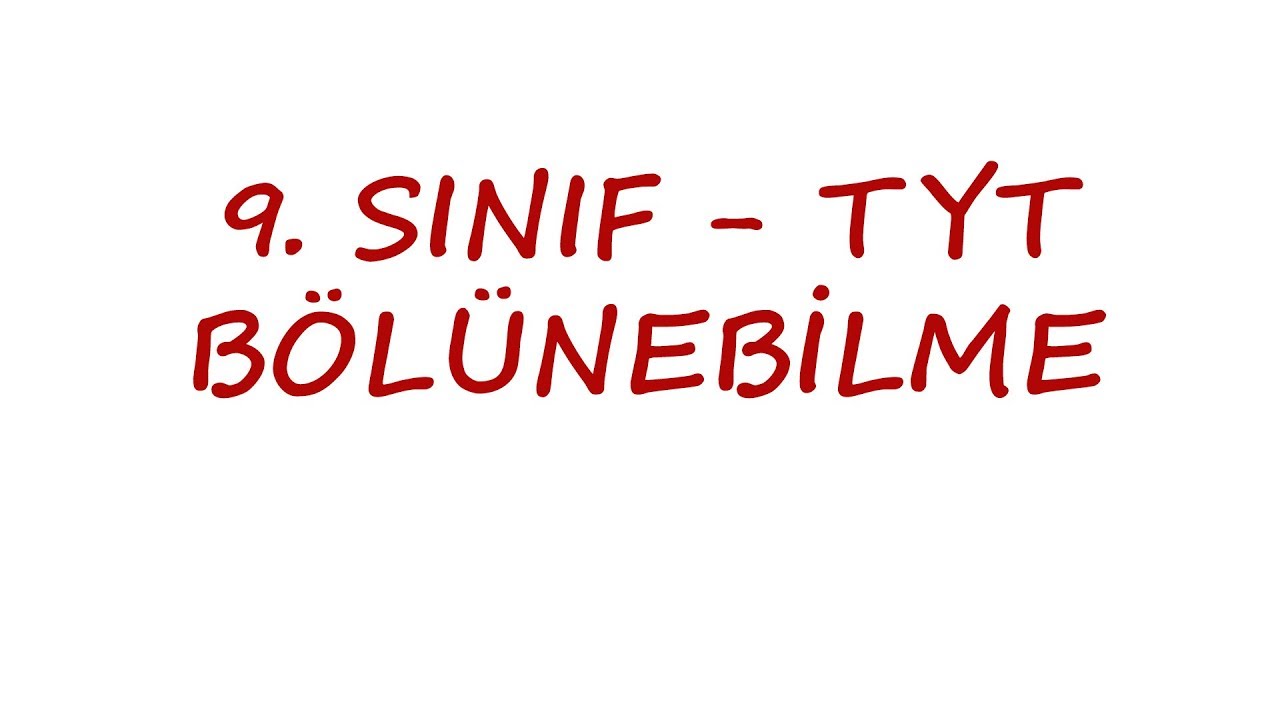 9. SINIF - TYT - BÖLÜNEBİLME