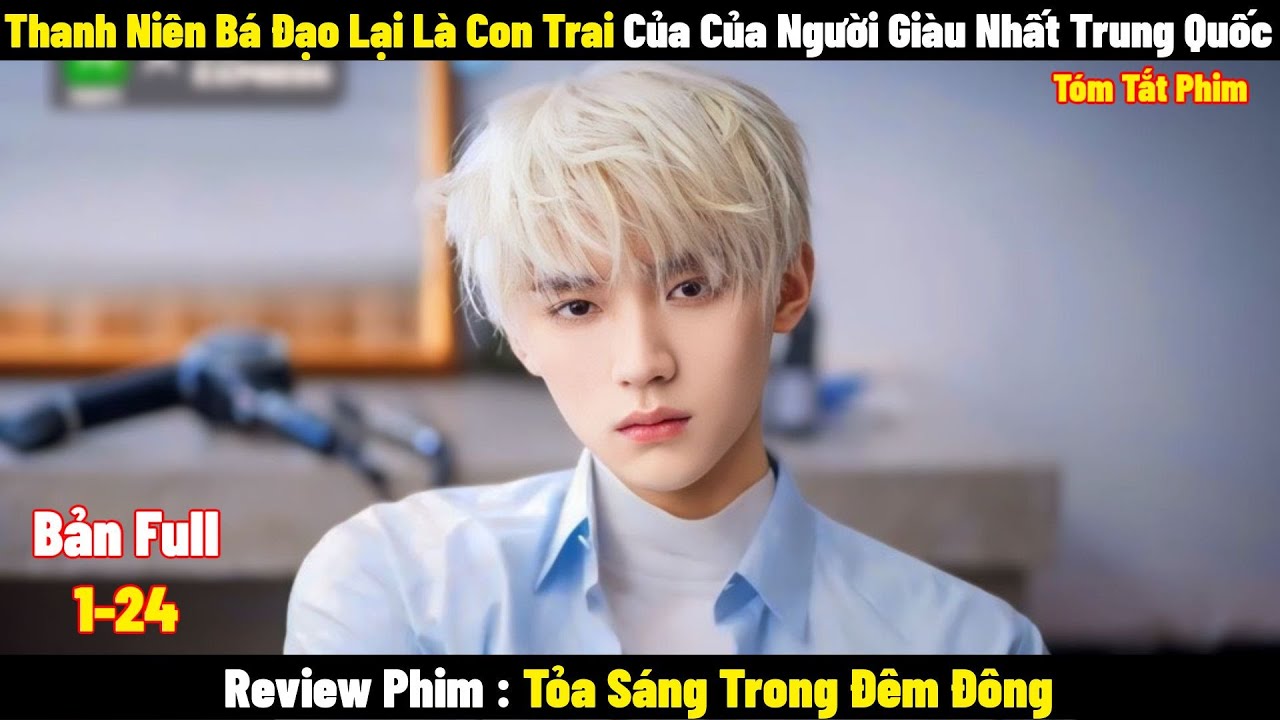 Thanh Niên Bá Đạo Lại Là Con Trai Của Của Người Giàu Nhất Trung Quốc | Full | Tóm Tắt Phim Hay 2024