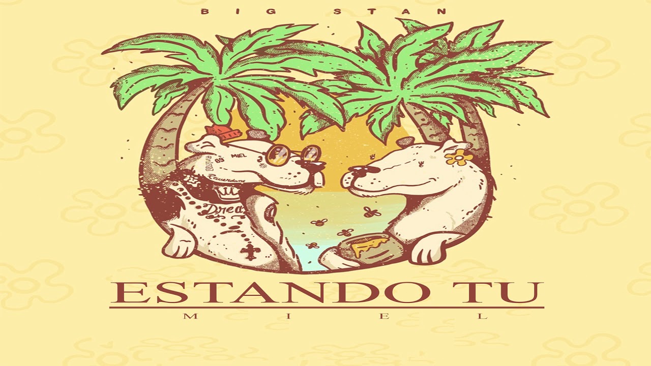 MIEL - ESTANDO TU - BIG STAN