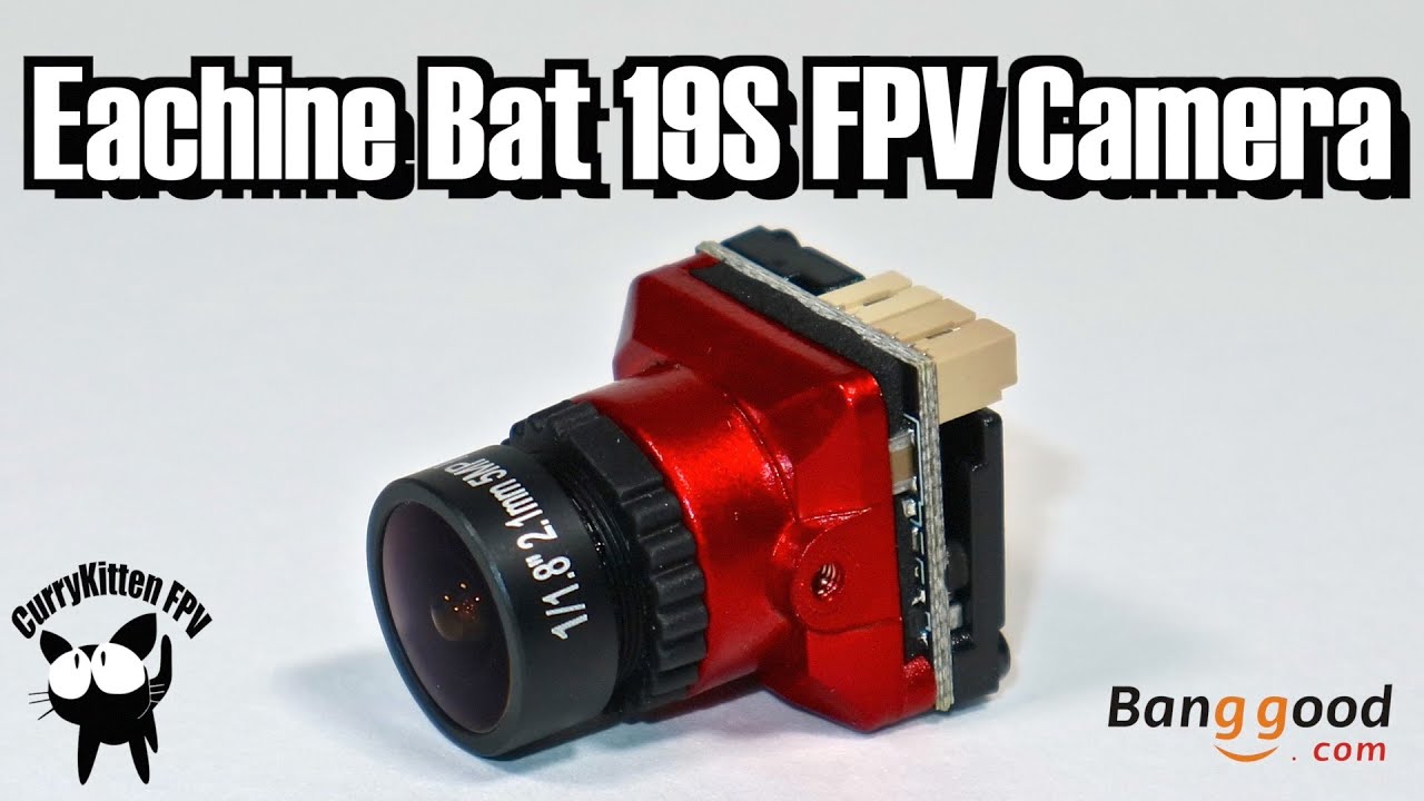 The Eachine Bat 19S FPV camera - a bit like the Caddx Ratel ?  Supplied by Banggood