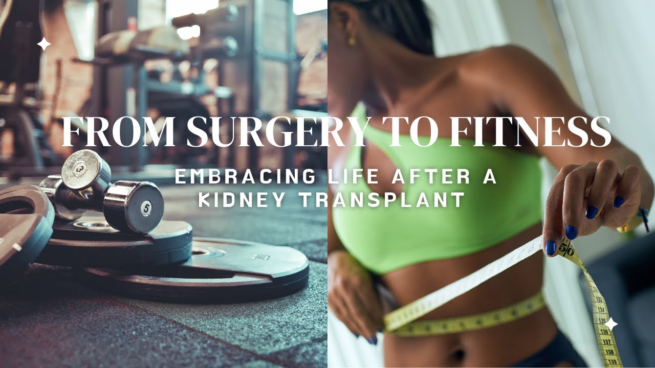 Getting Back to Fitness After a Kidney Transplant: A Guide for the Kidney Community