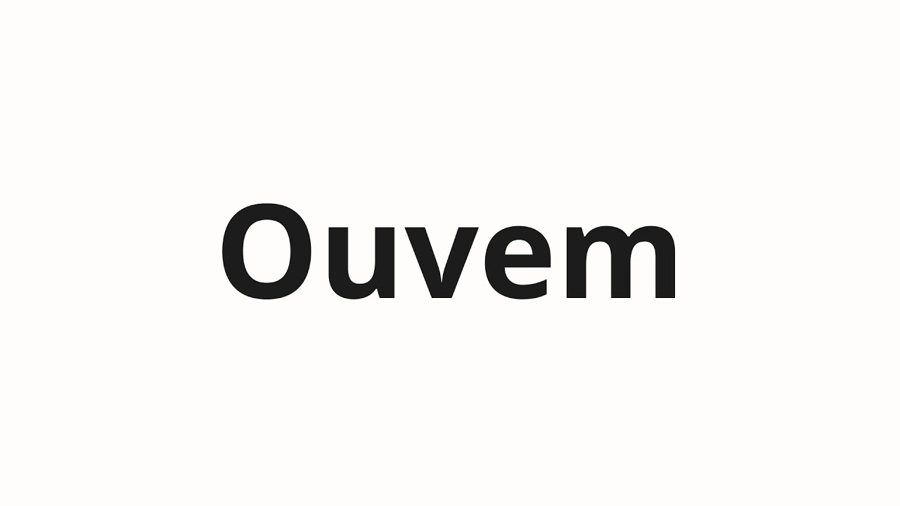 Как произносить Ouvem