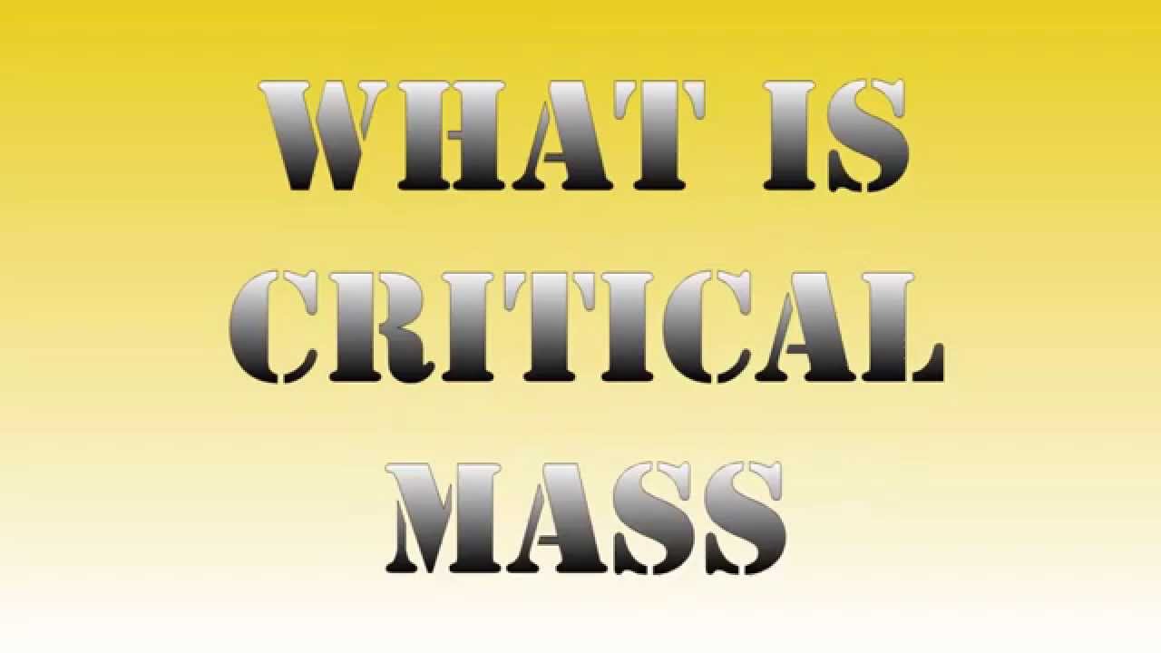 What is Critical Mass - Physics Made Fun