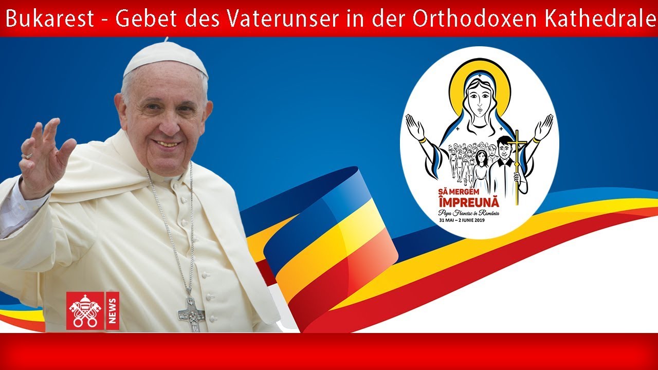 Papst Franziskus - Bukarest–  Gebet des Vaterunser  2019-05-31