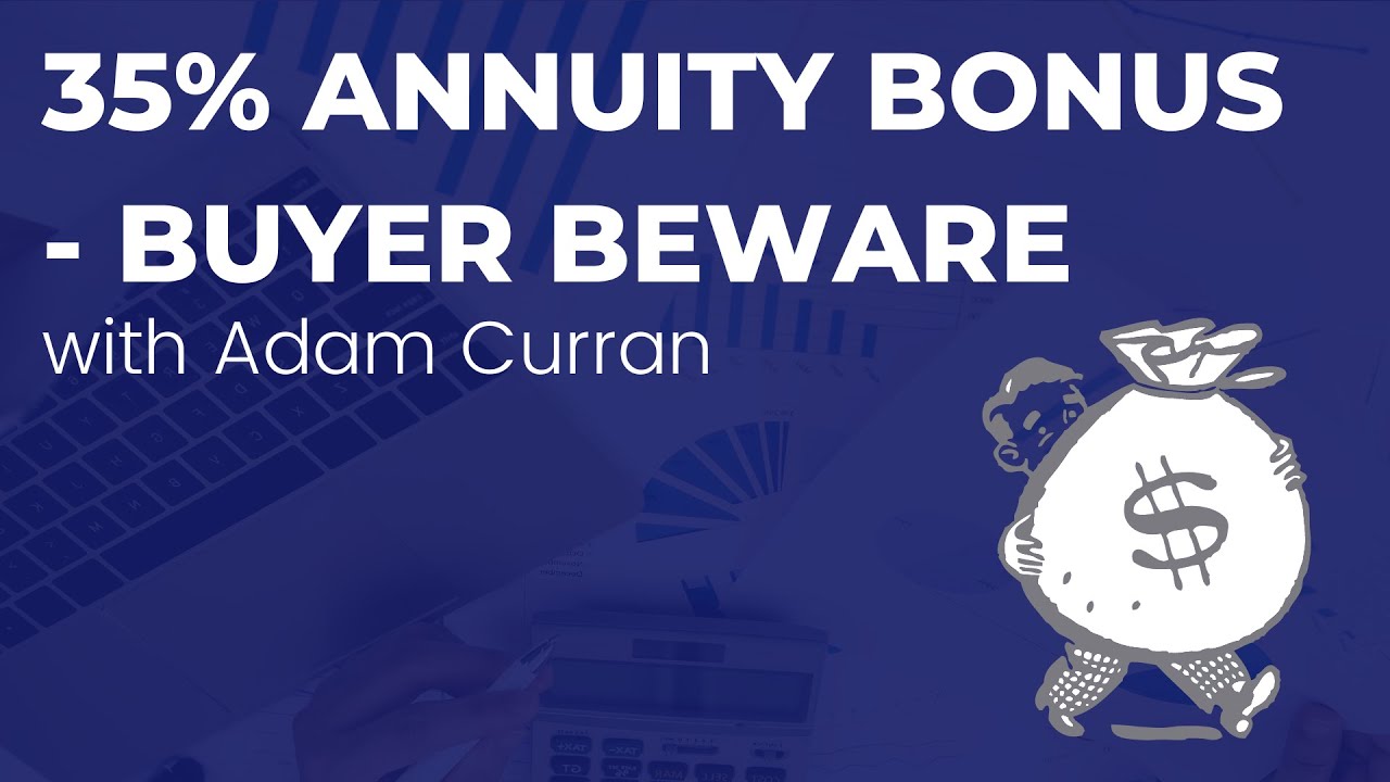 35% Annuity Bonus - Buyer Beware