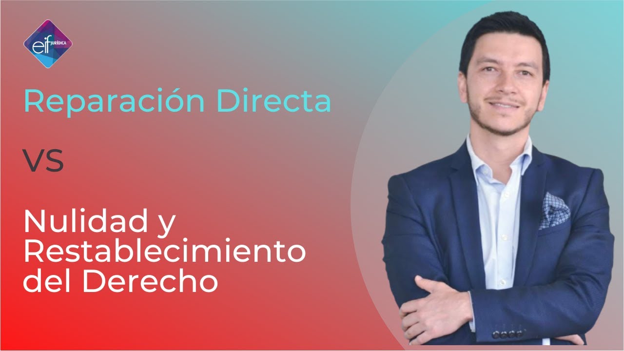 Reparación Directa y Nulidad y Restablecimiento del Derecho: Diferencias