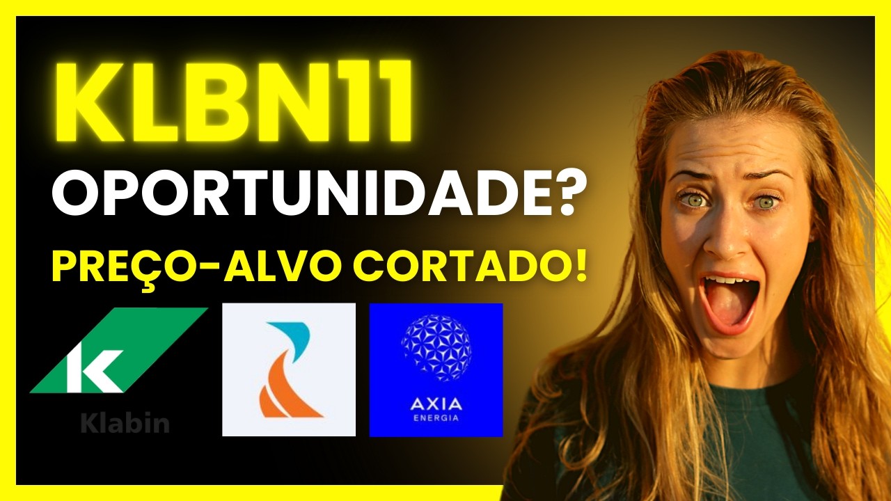 Klabin Com Preço-Alvo Reduzido, Energisa Vai Investir R$7 Bilhões e Axia Anuncia Mudança Na B3.