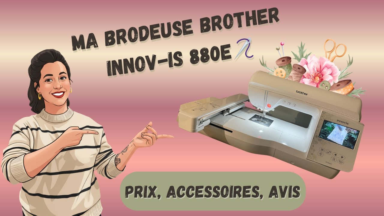 J’ai craqué pour la BROTHER INNOV-IS 880E 😍 Prix, accessoires & avis