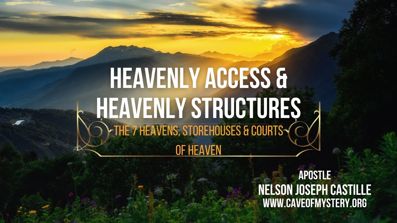 The 7 Heavens - Heavenly Access & Heavenly Structures - The Courts of Heaven & Storehouses