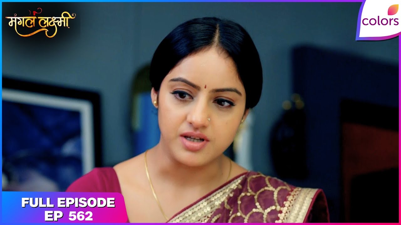 Mangal Lakshmi | Full Episode - 562 | Mangal Is Shocked | Colors TV