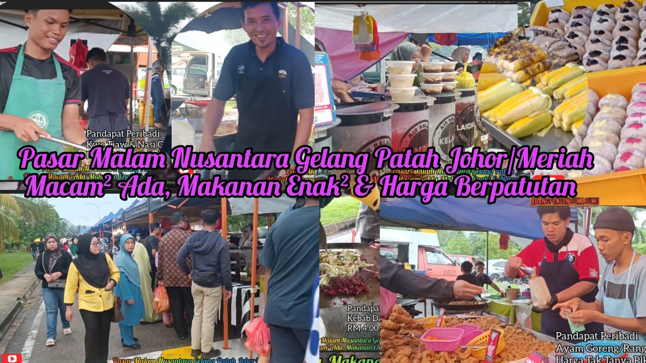 Pasar Malam Nusantara Gelang Patah/Meriah, Macam² Ada, Makanan Enak², Harga Berpatutan Layanan Mesra