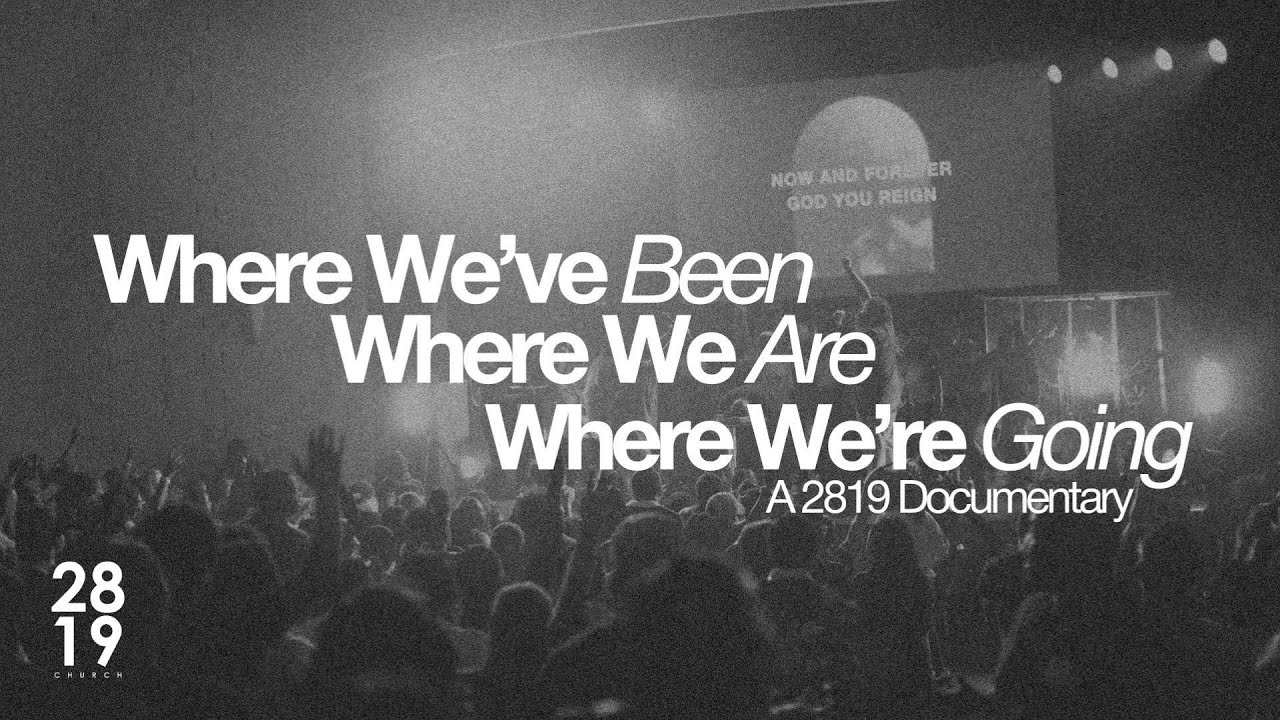 Where We've Been, Where We Are, Where We're Going | A 2819 Documentary
