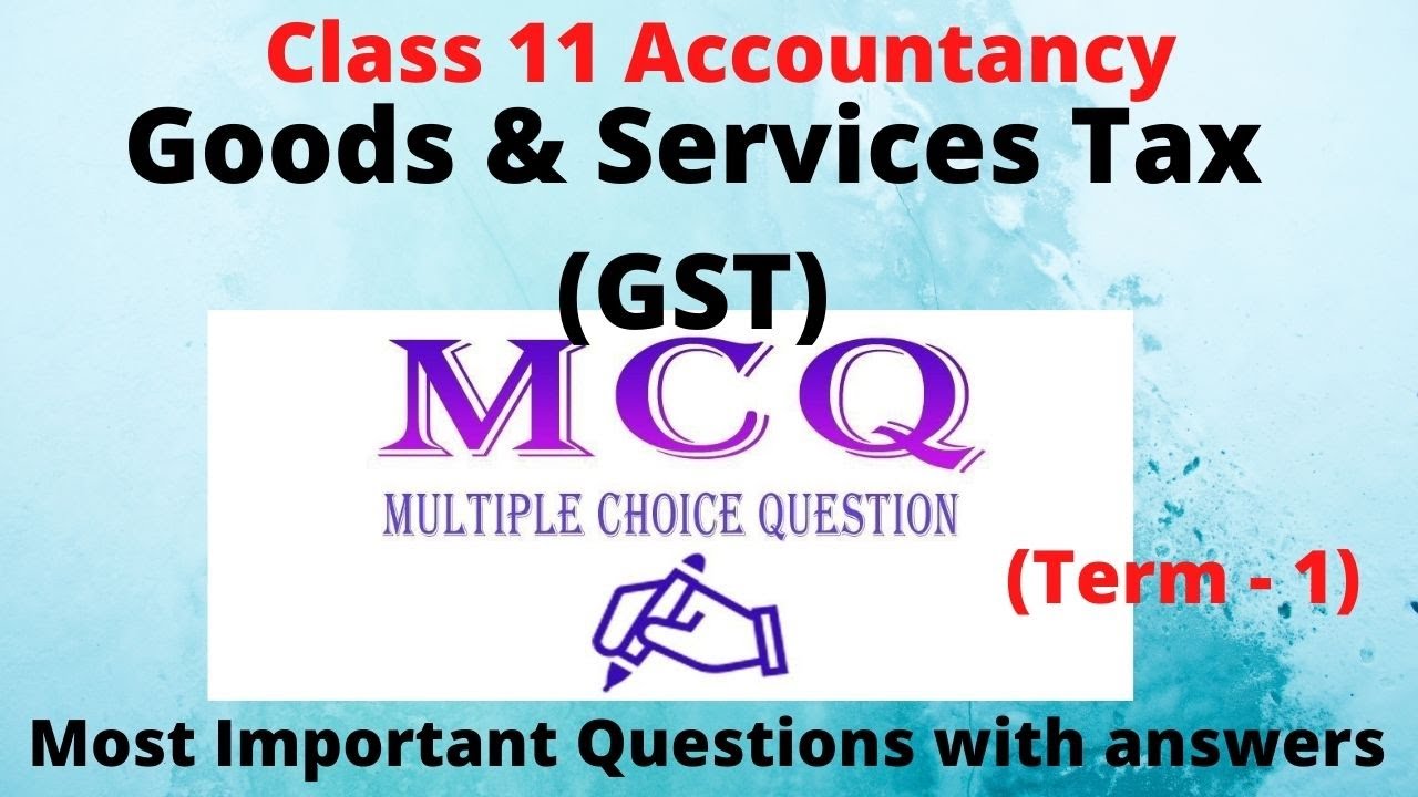 MCQ - Goods and Services Tax(GST) Class 11 Accountancy