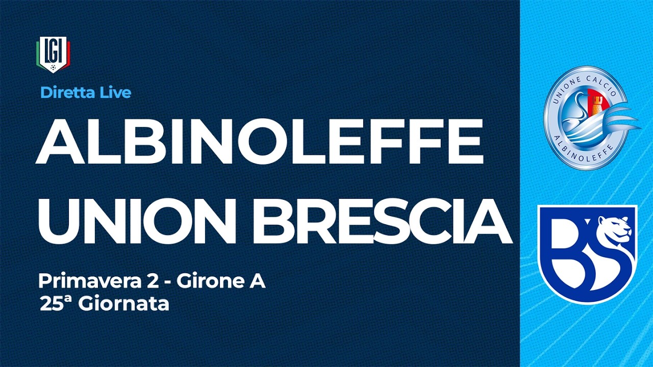 DIRETTA Albinoleffe-Union Brescia | 25&ordf; giornata Campionato Primavera 2 | stagione 2025-2026