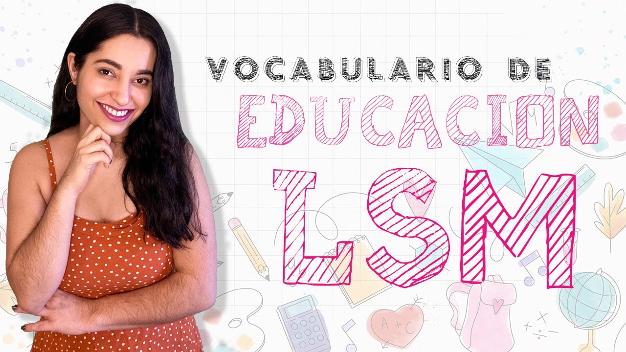 VOCABULARIO DE EDUCACIÓN EN LSM - MAFER LOPEZ