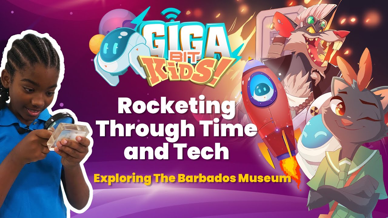 GigaBit Kids |  Rocketing Through Time and Tech | Exploring The Barbados Museum