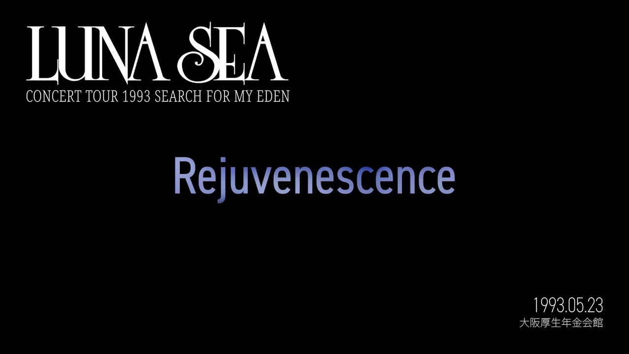 LUNA SEA - Rejuvenescence (LIVE)
