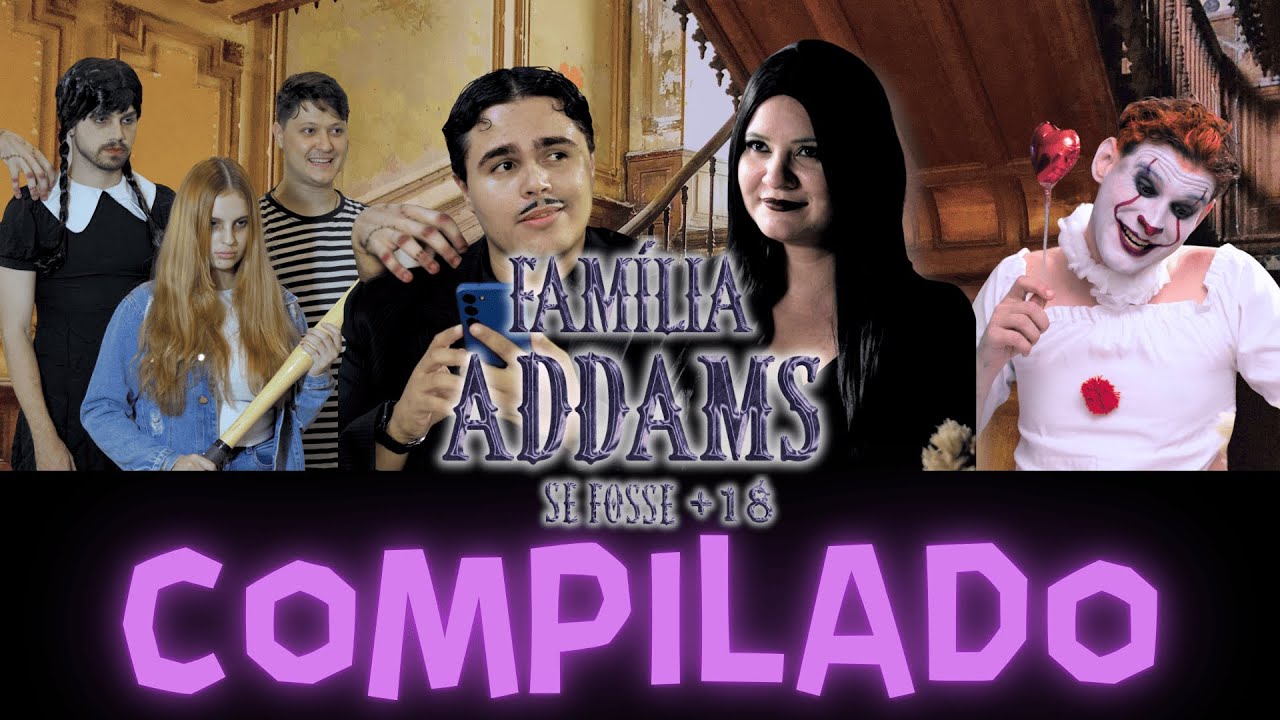 SE FAMÍLIA ADDAMS FOSSE +18 - COMPLETO | EPISÓDIO PERDIDO