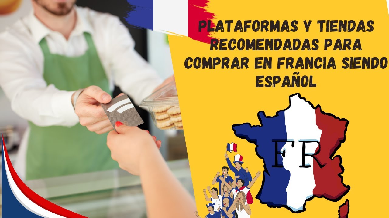 Plataformas y tiendas recomendadas para comprar en Francia siendo Español