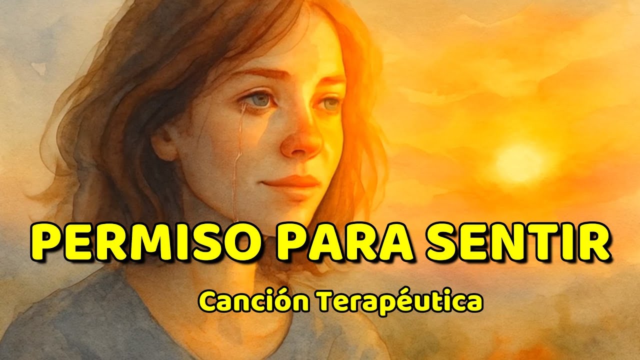 Permiso Para Sentir | Canci&oacute;n Terap&eacute;utica de Calma y Autoaceptaci&oacute;n