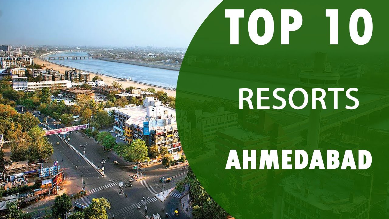 Top 10 Best Resorts to Visit in Ahmedabad | India - English