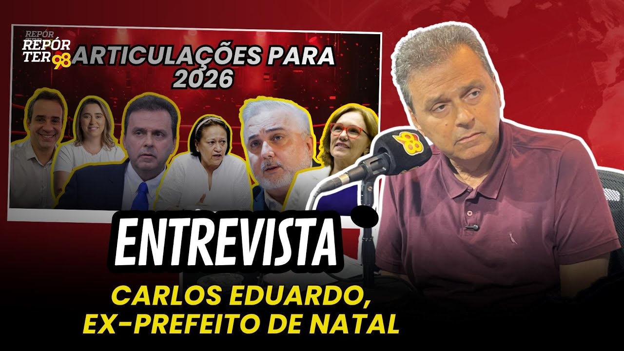 Entrevista com Carlos Eduardo, ex-prefeito de Natal