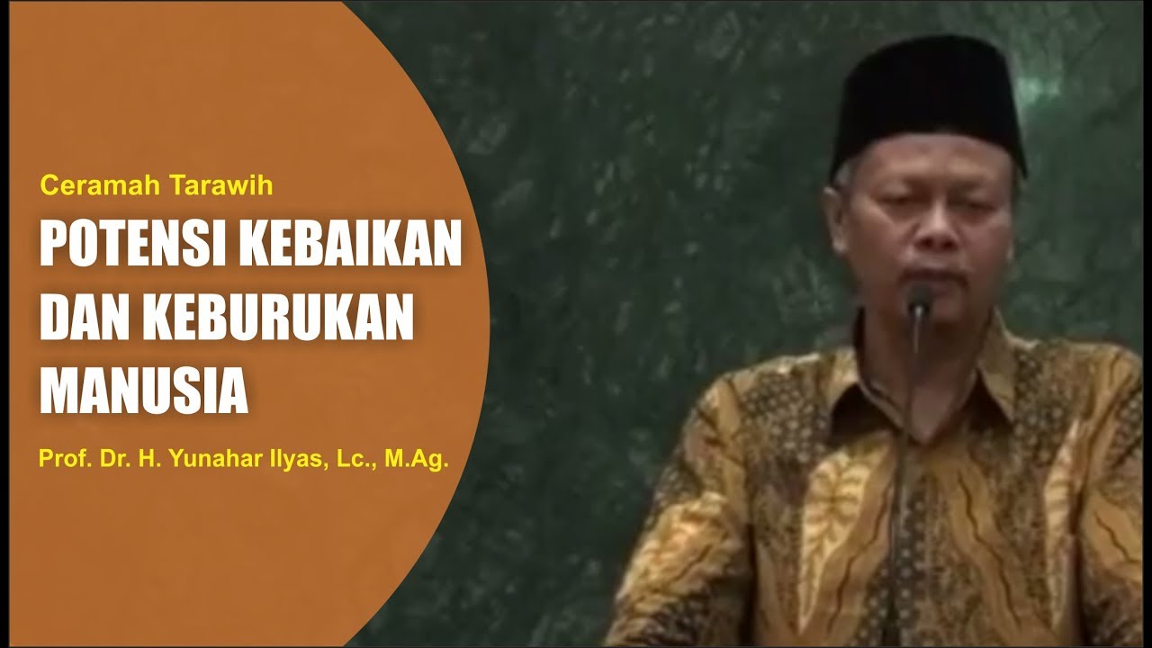 [CERAMAH TARAWIH]: POTENSI KEBAIKAN DAN KEBURUKAN MANUSIA