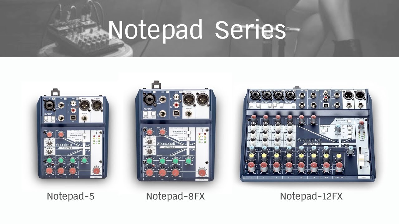 Notepad Series มิกเซอร์แบบพกพาสะดวก ฟังก์ชั่นครบ จบในตัว จาก Soundcraft