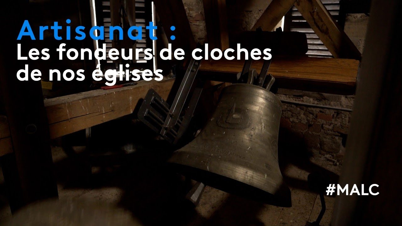 Artisanat : les fondeurs de cloches de nos églises