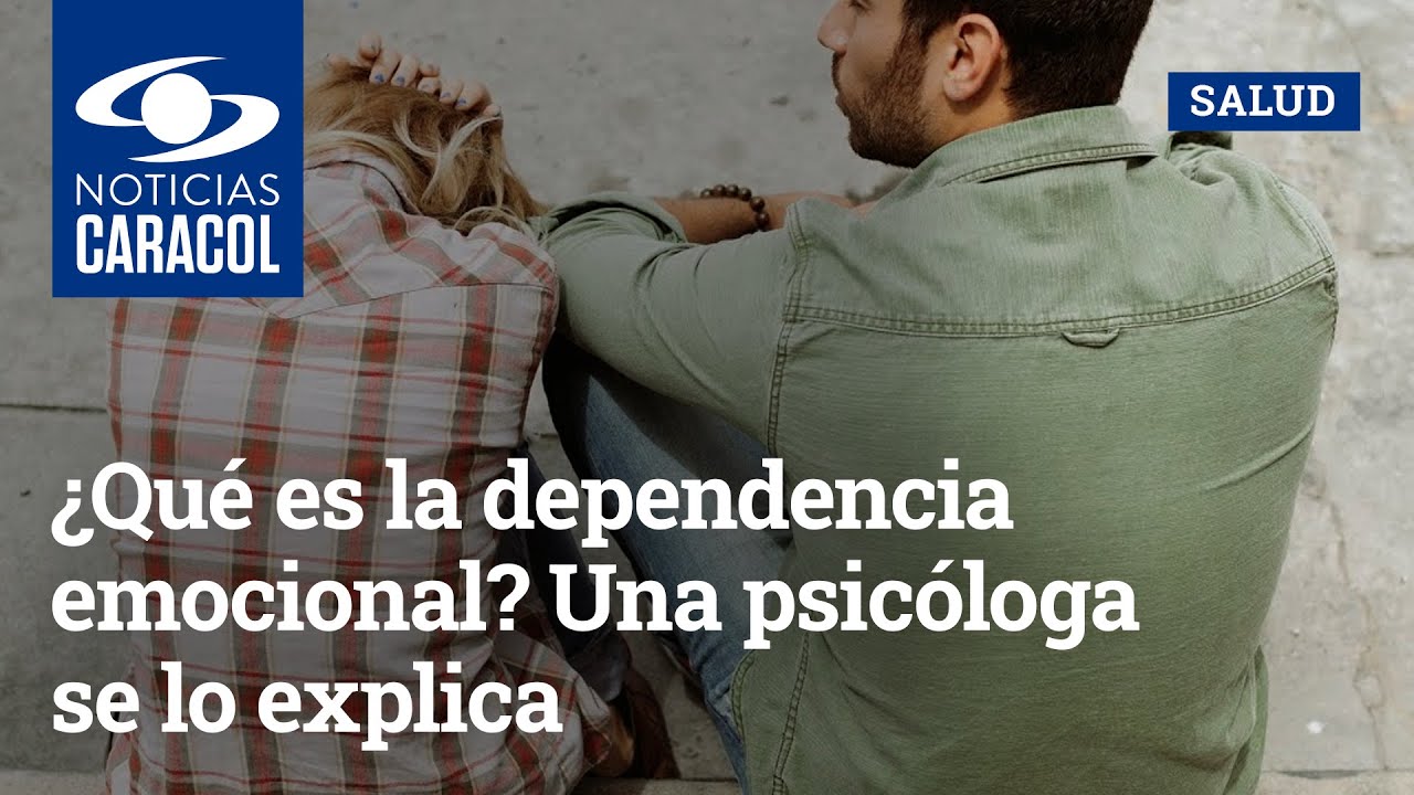 &iquest;Qu&eacute; es la dependencia emocional? Una psic&oacute;loga se lo explica