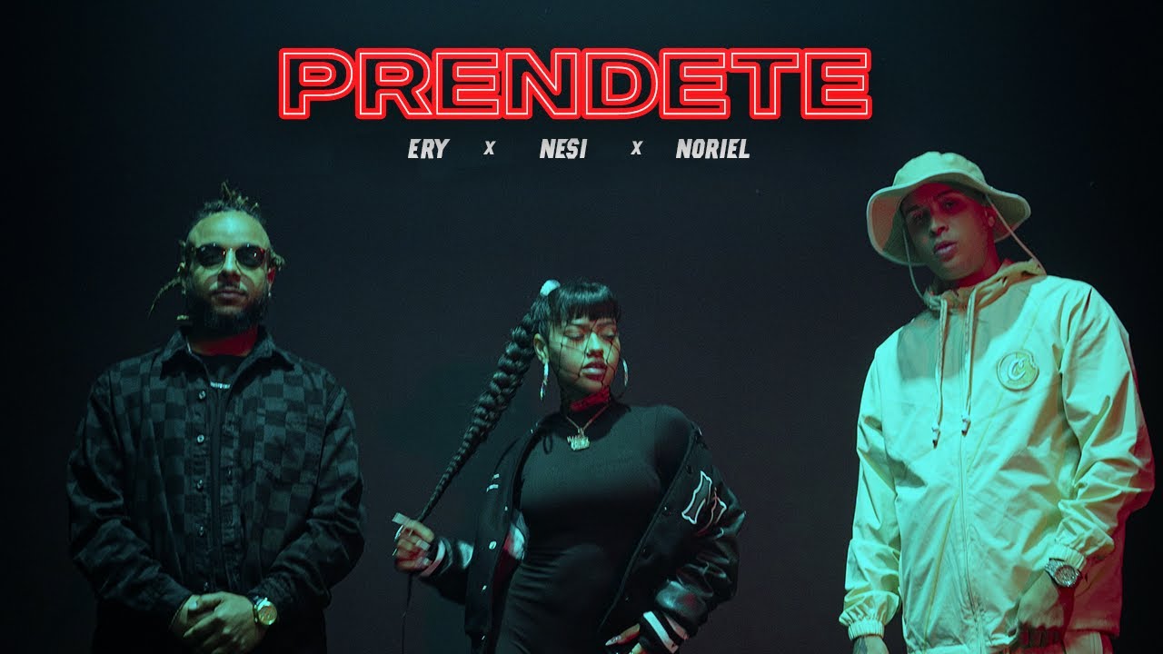 Ery X Nesi X Noriel - Pr&eacute;ndete  (Video Oficial)