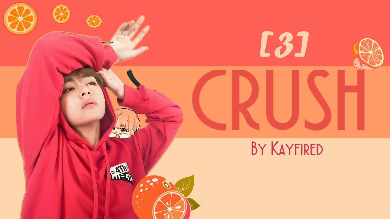 CRUSH - Kim Taehyung FF [3]