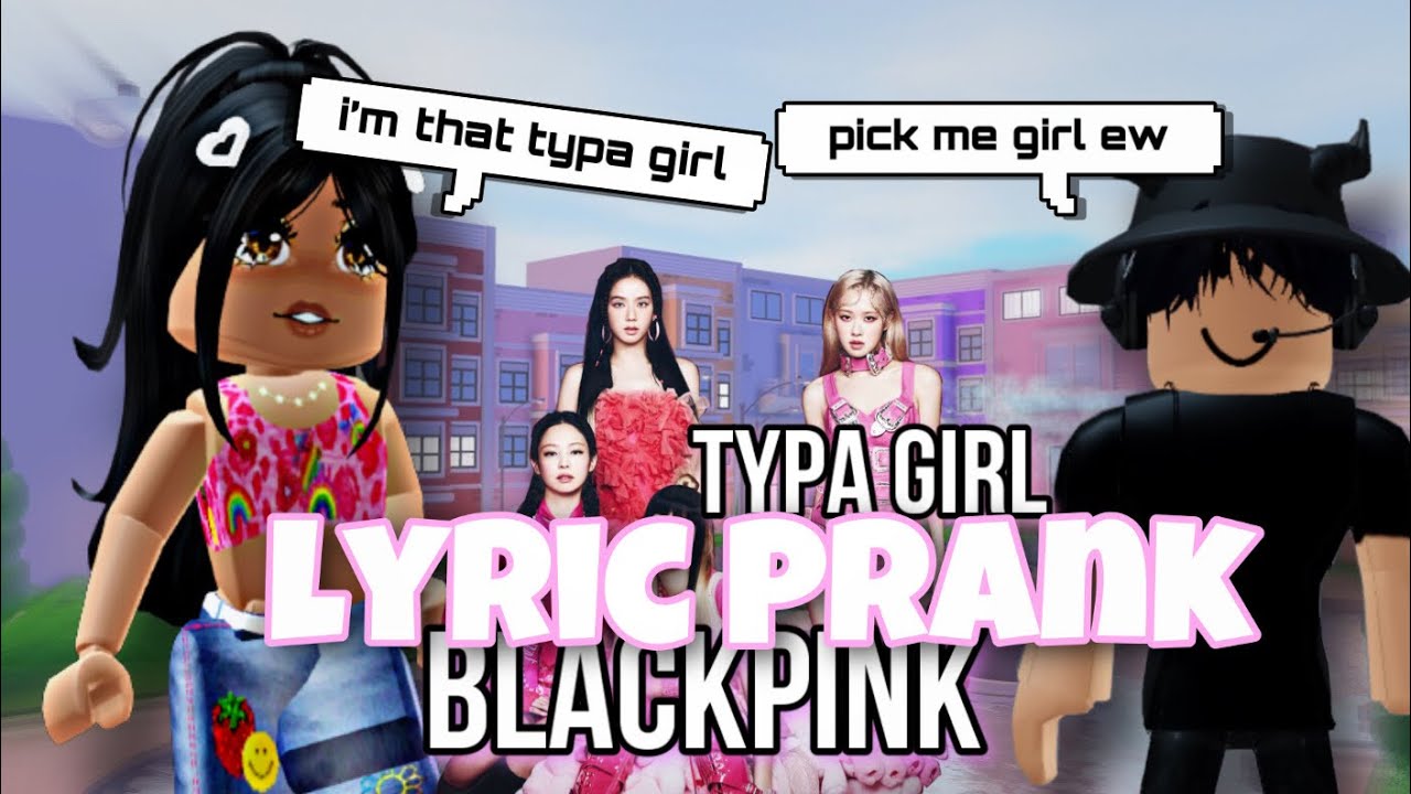 Blackpink ( Typa Girl ) Roblox Lyric Prank 💕