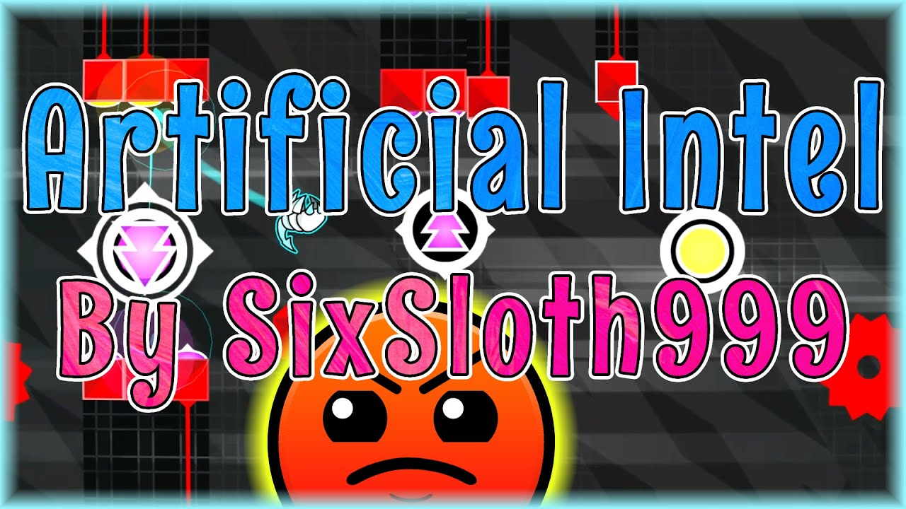 Artificial Intel (By SixSloth999) | Geometry Dash