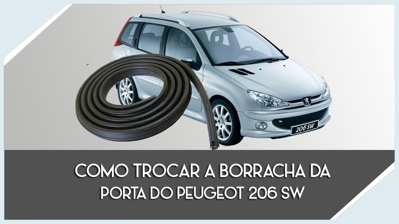 Como trocar a Borracha da Porta do Peugeot 206 sw
