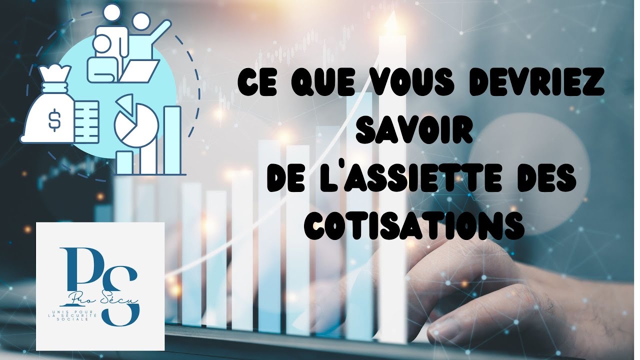 CE QUE VOUS DEVRIEZ SAVOIR SUR L'ASSIETTE DES COTISATIONS SOCIALES