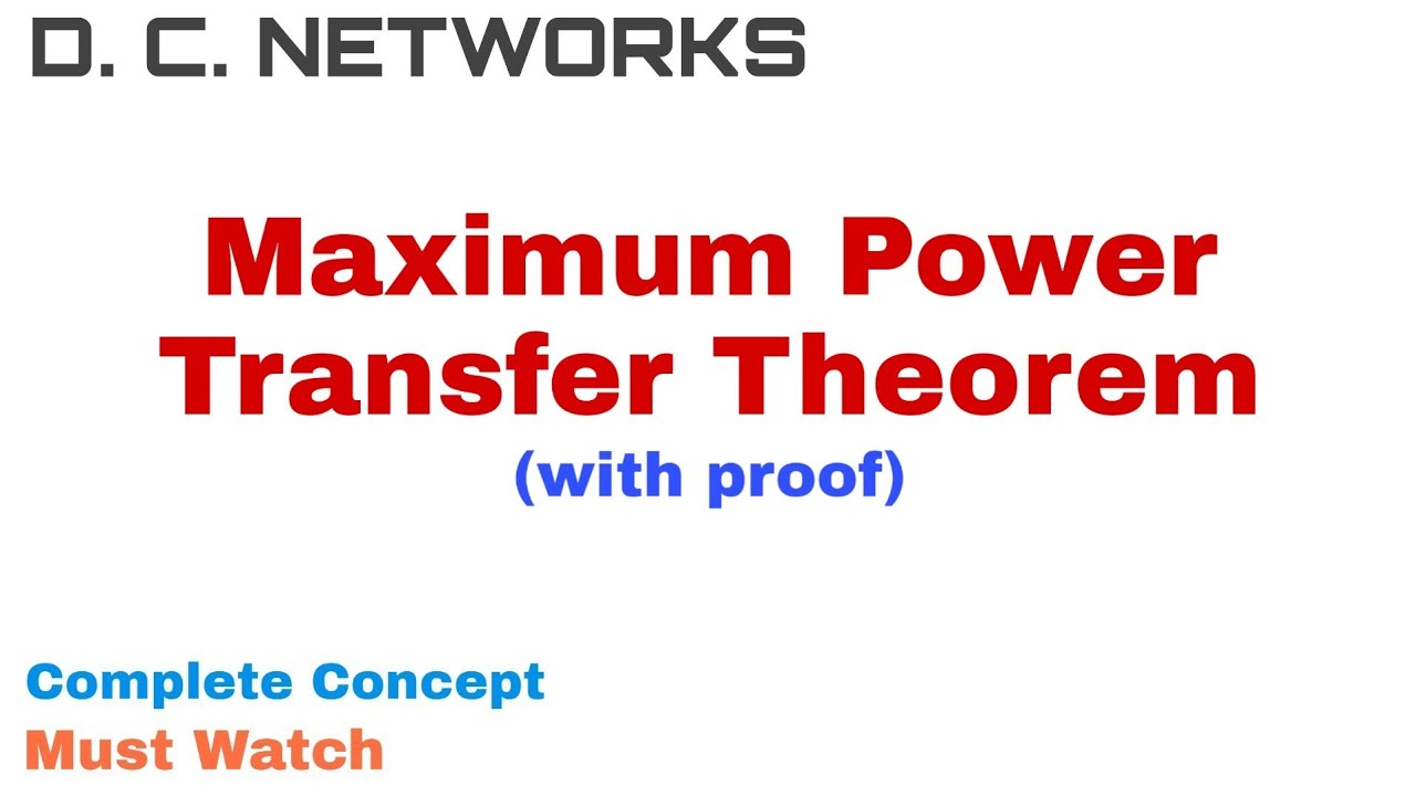 23. Maximum Power Transfer Theorem | Complete Concept and Proof | D C Networks