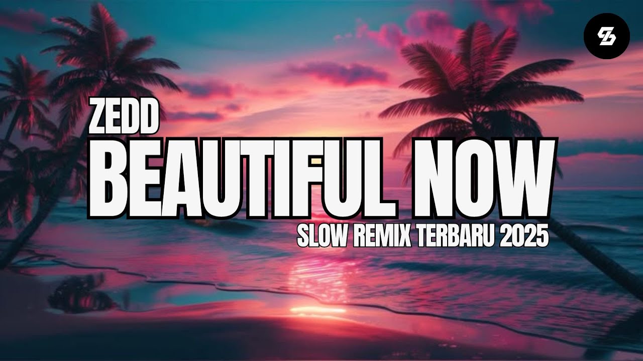 DJ BEAUTIFUL NOW SLOW REMIX TERBARU 2025