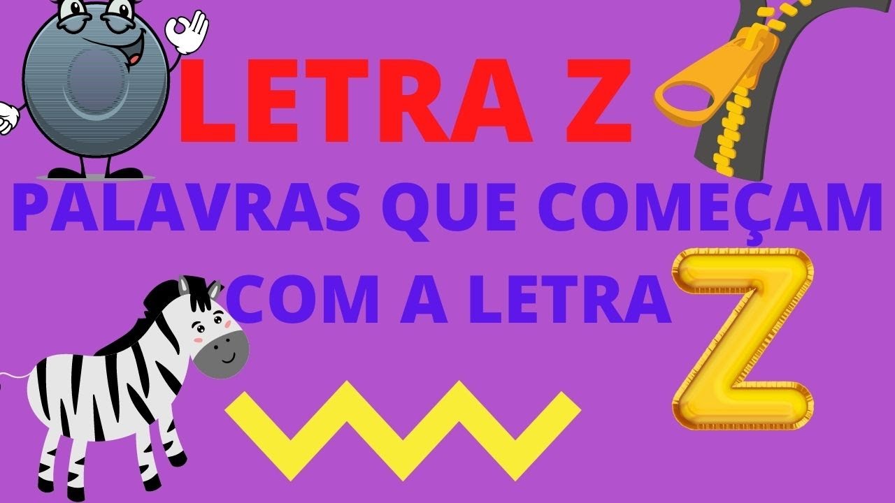 LETRA Z/PALAVRAS QUE COMEÇAM COM A LETRA Z DO ALFABETO PORTUGUÊS/QUIZ LETRA Z.