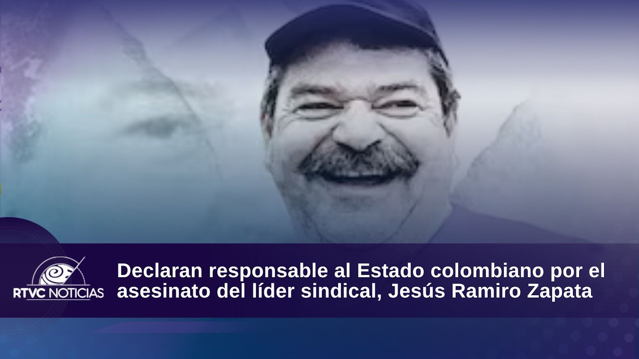 Declaran responsable al Estado colombiano por el asesinato del líder sindical, Jesús Ramiro Zapata