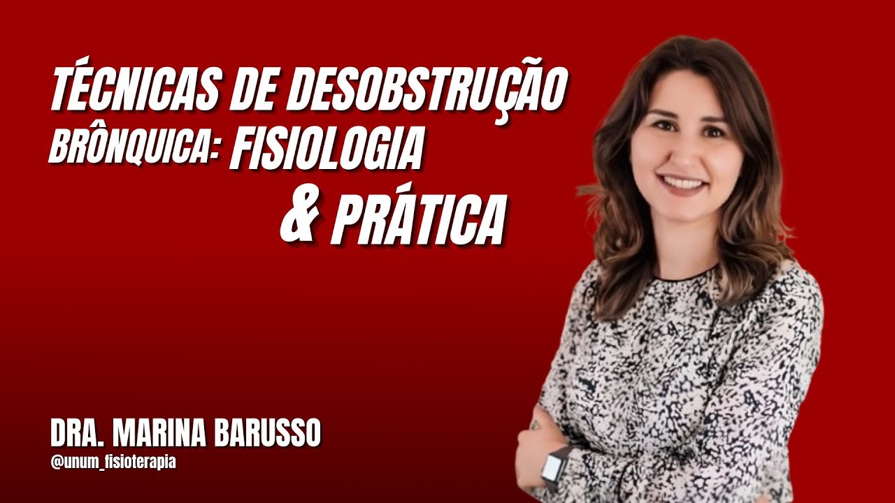TÉCNICAS DE DESOBSTRUÇÃO BRÔNQUICA: FISIOLOGIA E PRÁTICA - MARINA BARUSSO