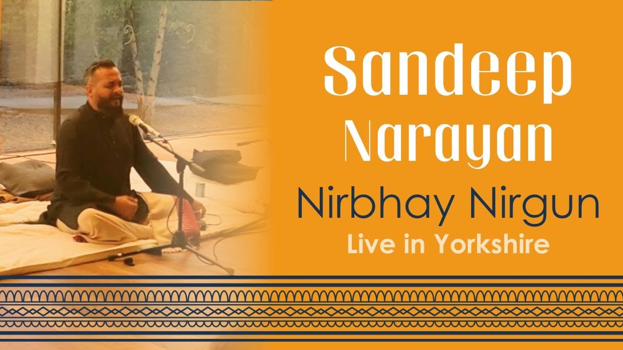 Nirbhay Nirgun | Kabir Bhajan | Sandeep Narayan | Yorkshire, England