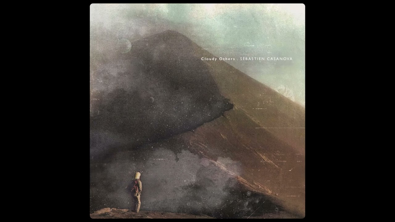 Sebastien Casanova - Cloudy Others ( ft. Arthur Alfocea ) ( 2016 )