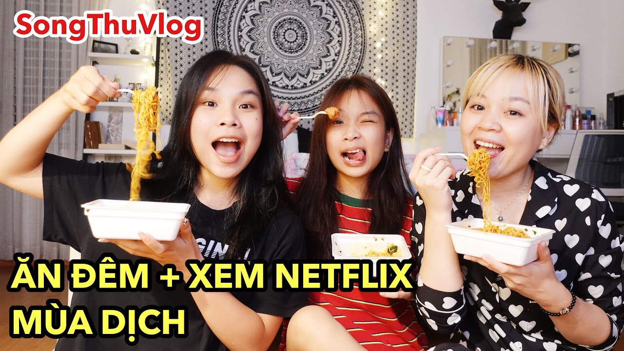 SongThuVlog: NIGHT EATS + WATCH NETFLIX TO AVOID THE EPIDEMIC WITH SONG THU