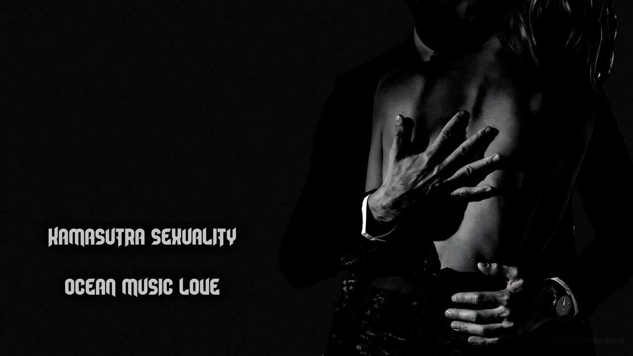 Kamasutra Sexuality - Ocean Music Love