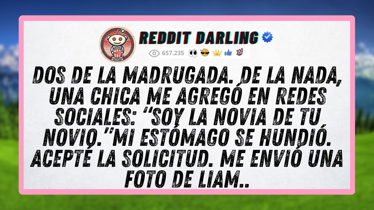 Dos de la madrugada. De la nada, una chica me agregó en redes sociales: “Soy la novia de tu novio.”