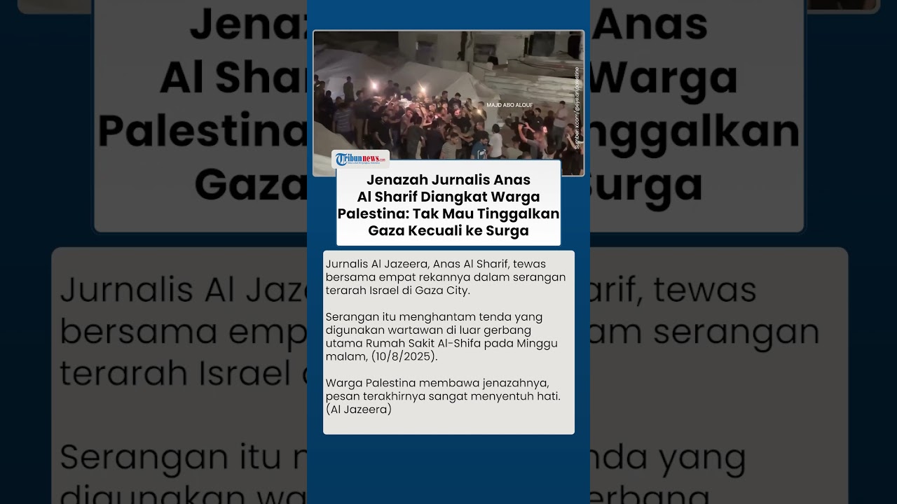 Jenazah Jurnalis Anas Al Sharif Di Angkat Warga Palestina Tak Mau Tinggalkan Gaza Kecuali ke Surga